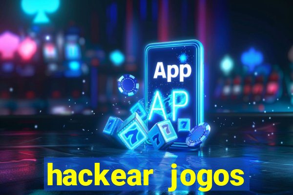 hackear jogos dinheiro infinito